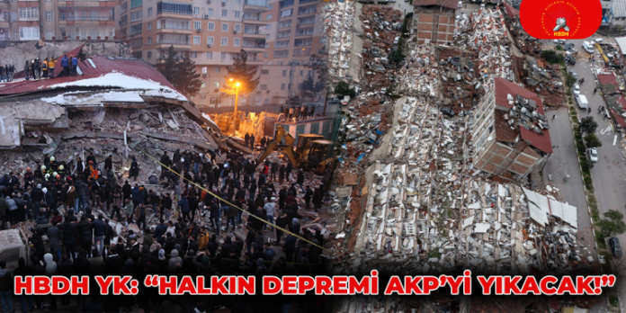 HBDH YK: “Halkın Depremi AKP’yi Yıkacak!”