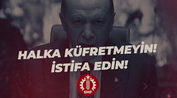 SMF’den Erdoğan’a: Halka küfretmeyin, istifa edin!